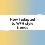 How I adapted to WFH style trends