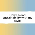 How I blend sustainability with my style