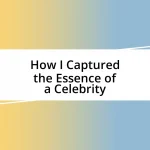 How I Captured the Essence of a Celebrity