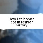 How I celebrate lace in fashion history