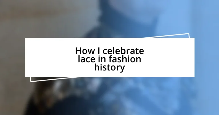 How I celebrate lace in fashion history