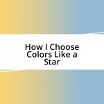 How I Choose Colors Like a Star