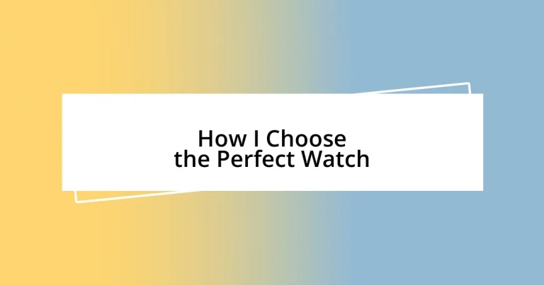 How I Choose the Perfect Watch