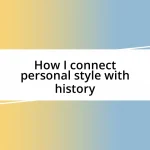 How I connect personal style with history