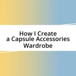 How I Create a Capsule Accessories Wardrobe