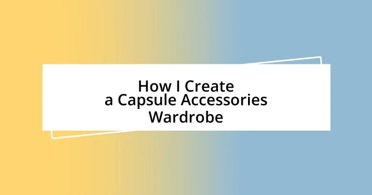 How I Create a Capsule Accessories Wardrobe