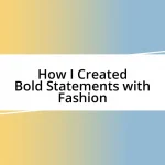 How I Created Bold Statements with Fashion