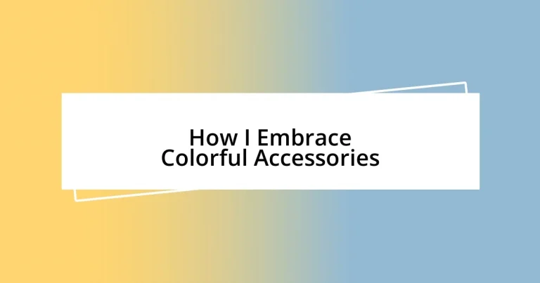 How I Embrace Colorful Accessories