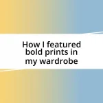 How I featured bold prints in my wardrobe