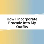 How I Incorporate Brocade Into My Outfits