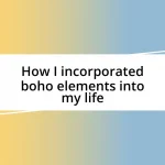 How I incorporated boho elements into my life