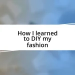 How I learned to DIY my fashion