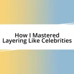 How I Mastered Layering Like Celebrities