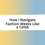 How I Navigate Fashion Weeks Like a Celeb