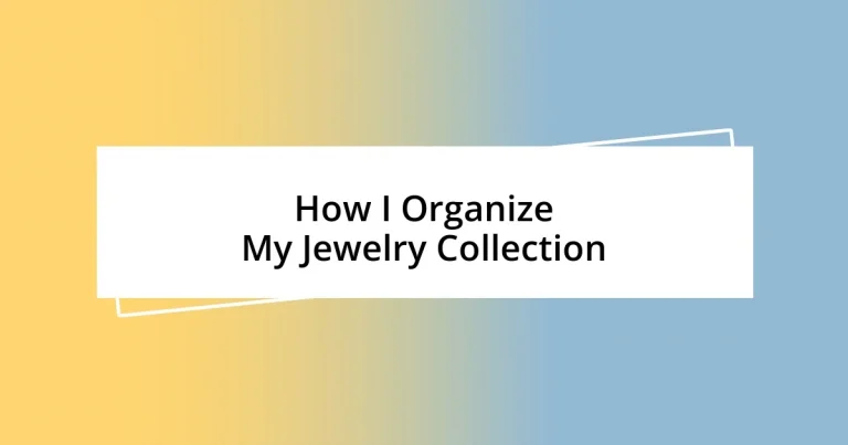 How I Organize My Jewelry Collection