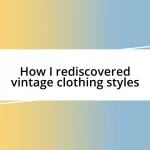 How I rediscovered vintage clothing styles