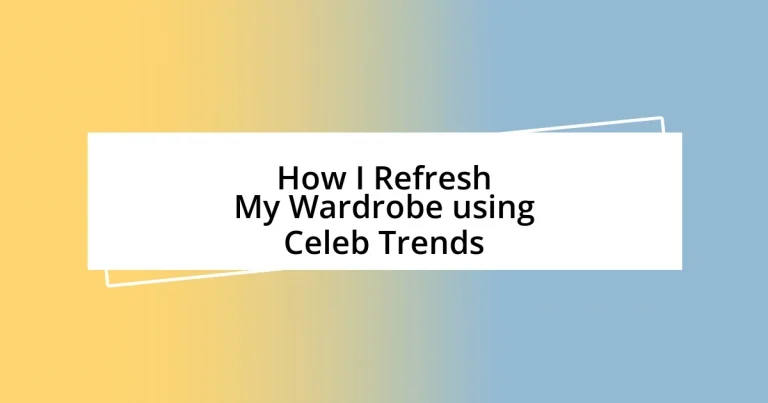 How I Refresh My Wardrobe using Celeb Trends