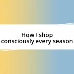 How I shop consciously every season