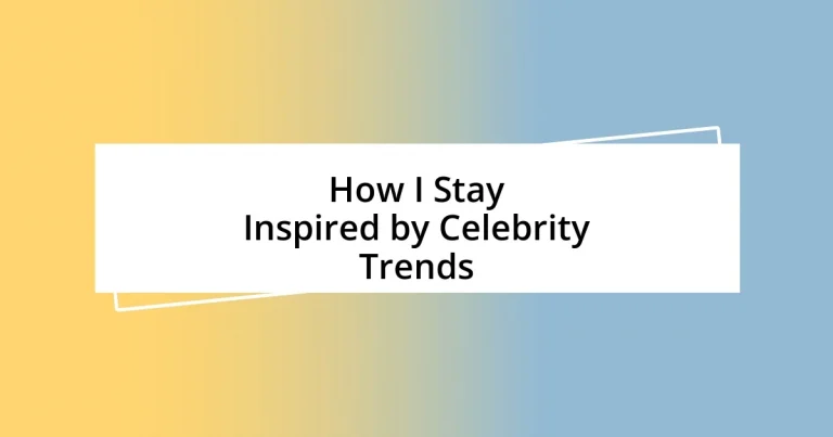 How I Stay Inspired by Celebrity Trends