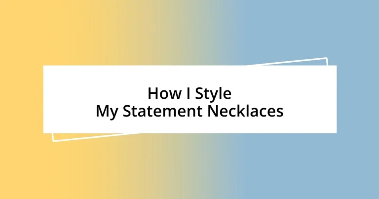 How I Style My Statement Necklaces