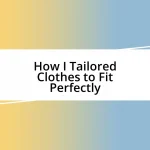 How I Tailored Clothes to Fit Perfectly