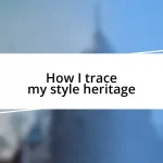 How I trace my style heritage