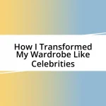 How I Transformed My Wardrobe Like Celebrities