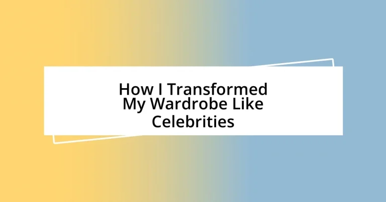 How I Transformed My Wardrobe Like Celebrities