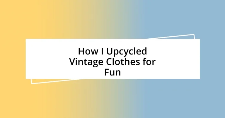 How I Upcycled Vintage Clothes for Fun