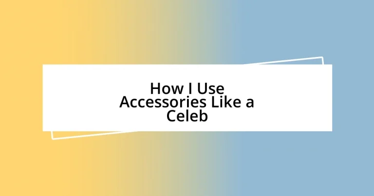 How I Use Accessories Like a Celeb