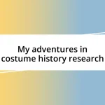 My adventures in costume history research