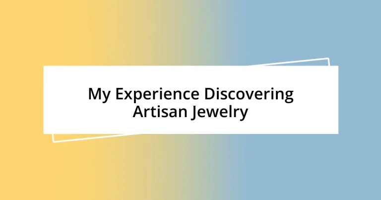 My Experience Discovering Artisan Jewelry