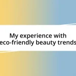 My experience with eco-friendly beauty trends