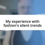 My experience with fashion’s silent trends