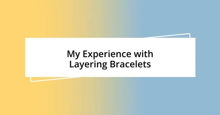 My Experience with Layering Bracelets