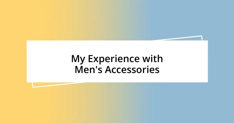 My Experience with Men’s Accessories