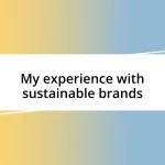 My experience with sustainable brands