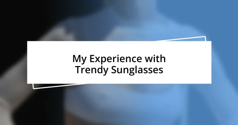 My Experience with Trendy Sunglasses