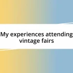 My experiences attending vintage fairs