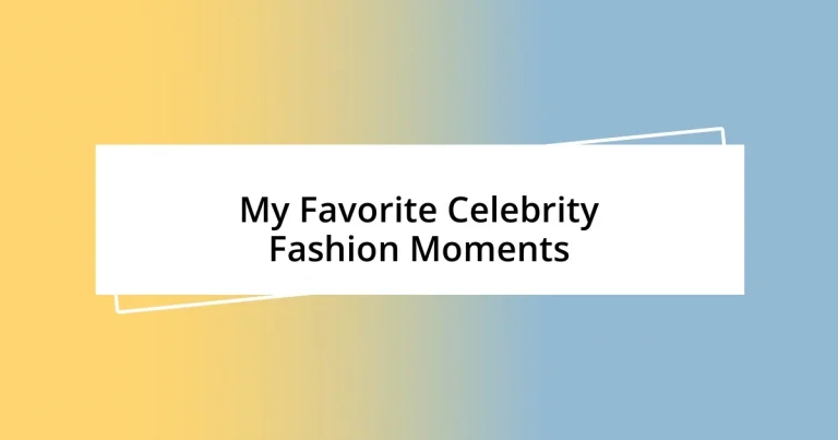 My Favorite Celebrity Fashion Moments