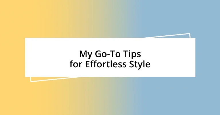 My Go-To Tips for Effortless Style