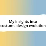 My insights into costume design evolution