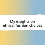 My insights on ethical fashion choices