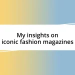 My insights on iconic fashion magazines