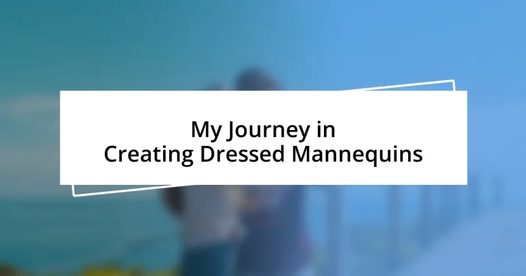 My Journey in Creating Dressed Mannequins