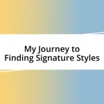 My Journey to Finding Signature Styles