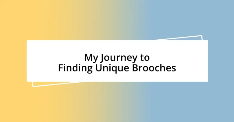 My Journey to Finding Unique Brooches