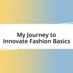 My Journey to Innovate Fashion Basics