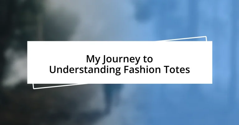 My Journey to Understanding Fashion Totes