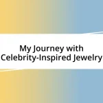 My Journey with Celebrity-Inspired Jewelry